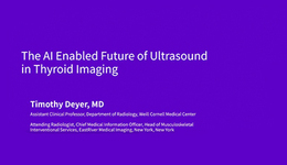 The AI Enabled Future of Ultrasound in Thyroid Imaging by Dr. Timothy Deyer