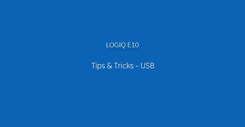 LOGIQ E10 Tips Tricks USB